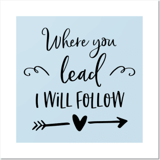Where you lead I will follow Posters and Art